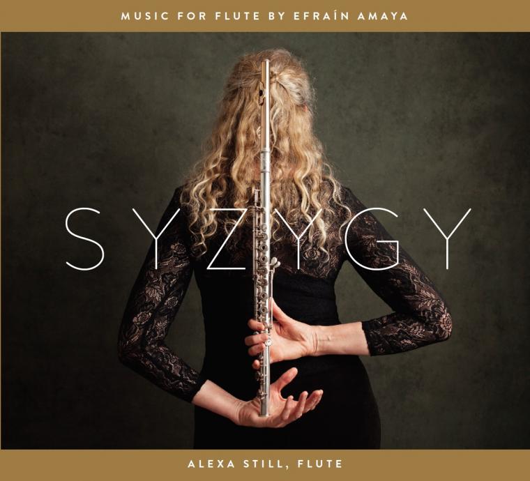 Syzygy — music for flute by Efraín Amaya, Alexa Still, flute